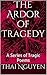 The Ardor of Tragedy: A Ser...