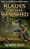 Blades of the Banished by Robert  Ryan