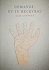 Demande, et tu recevras by Sam Lipsyte