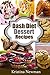 Dash Diet Desserts: Satisfy Your Sweet Tooth With Over 50 Quick and Easy Dash Diet Recipes
