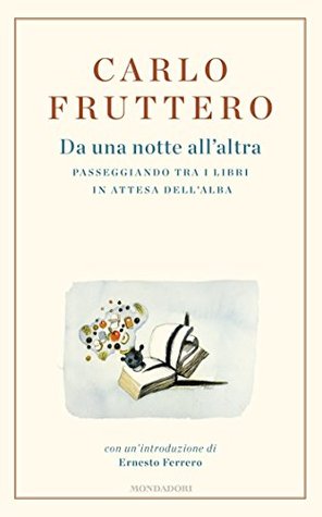 Da una notte all'altra: Passeggiando tra i libri in attesa dell'alba (Kindle Edition)
