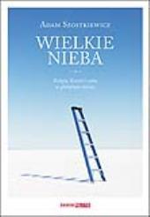 Wielkie nieba. Religia, Kościół i etyka w globalnym świecie