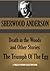 Death in the Woods and Other Stories; & The Triumph Of The Egg (A Book Of Impressions From American Life In Tales And Poems) (Timeless Wisdom Collection 1528)
