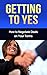 Getting to Yes: How to Negotiate Deals on Your Terms (getting to yes, negotiating, negotiation, argument, discussion, debate, business)