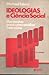 Ideologías e Ciência Social...