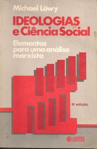 Ideologías e Ciência Social: Elementos para um Análise Marxista
