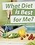 What Diet is Best for Me?: ...
