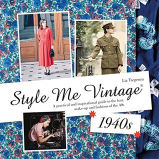 Style Me Vintage: 1940s: A practical and inspirational guide to the hair, make-up and fashions of the 40s (Kindle Edition)