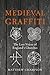 Medieval Graffiti: The Lost...