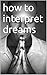 how to interpret dreams