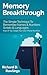 Memory Breakthrough - The 'Secret' Method To Remember Names & Numbers, Scripts & Languages: (Even If You Forget Your Own Phone Number)