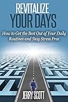 Simplify Your Life and Stay Stress Free: Get the Best Out of Your Daily Routines & Stay Stress Free (Maximising the 6 Daily Routine Pillars, Manage Your Day-to-Day, Building Daily Routines)