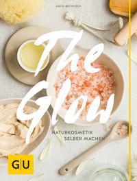 The Glow - Naturkosmetik selber machen (Hardcover)