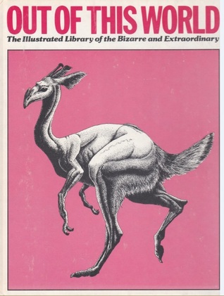 Out of This World: The Illustrated Library of the Bizarre and Extraordinary Volume 4
