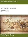 Combate-Terrestre 1: La Batalla de Issos (333 a.C.) (Spanish Edition) Combate-Terrestre 1: La Batalla de Issos (333 a.C.) (Spanish Edition)