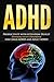 ADHD: Productivity with Attention Deficit Hyperactivity Disorder for Child ADHD and Adult ADHD (mental disorders, attention deficit disorder, Hyperactivity, ... add, adhd treatment, learning disorders)