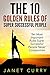 The 10 Golden Rules of Super Successful People: The Ten Most Important Rules Super Successful People Never Compromise