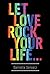 Let Love ROCK your Life…