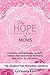 The Hope Handbook for Moms:...