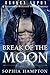 Break of the Moon by Sophia Hampton