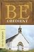 Be Obedient (Genesis 12-25): Learning the Secret of Living by Faith (The BE Series Commentary)
