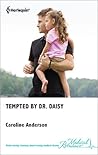 Tempted by Dr. Daisy by Caroline  Anderson