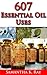 607 Essential Oil Uses by Samantha K. Ray