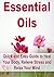 Essential Oils: Quick and Easy Guide to Heal Your Body, Relieve Stress and Relax Your Mind: (Essential Oils, Aromatherapy, Essential Oils Recipes, Essential Oils Guide, Essential Oils Books)