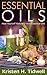 Essential Oils: Heal Yourself Naturally with Essential Oils