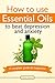 How To Use Essential Oils To Beat Depression And Anxiety: A Complete Guide For Beginners (Essential Oils Treasure Chest Book 5)