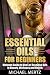 ESSENTIAL OILS FOR BEGINNERS: Ultimate Guide to Uses of Essential Oils in Beauty, Wellness and Health (essential oils for beginners, aromatherapy, essential oils uses, oil alternatives)
