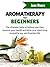 Aromatherapy for Beginners: The Ultimate Guide to Relieve your Pain, Improve your Health and Relax your Mind using Aromatherapy and Essential Oils (Nature's Miracles)
