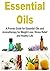 Essential Oils: A Proven Guide for Essential Oils and Aromatherapy for Weight Loss, Stress Relief and Healthy Life: Essential Oils, Essential Oils Recipes, ... Oils, Essential Oils for Beginners)