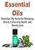 Essential Oils: Essential Oils Hacks for Releasing Stress, Enhancing Health, and Beauty Care: (Essential Oils, Essential Oils Recipes, Essential Oils Guide, Essential Oils Books)