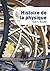 Histoire de la physique (Culture scientifique physique-chimie)