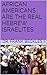 AFRICAN AMERICANS ARE THE REAL HEBREW ISRAELITES