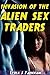 Invasion of the Alien Sex Traders