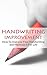 Handwriting Improvement: How To Improve Your Handwriting and Maintain It For Life