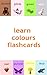 Learn Colours Flashcards (Learn colors flashcards Book 1)