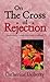 On the Cross of Rejection