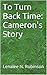 To Turn Back Time: Cameron's Story