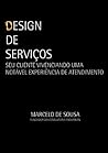 Design de serviços: seu cliente vivenciando uma notável experiência de atendimento (Portuguese Edition) Book cover for Design de serviços: seu cliente vivenciando uma notável experiência de atendimento (Portuguese Edition)