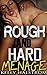 Rough and Hard: Menage (Rough and Steamy Menage Bundle)