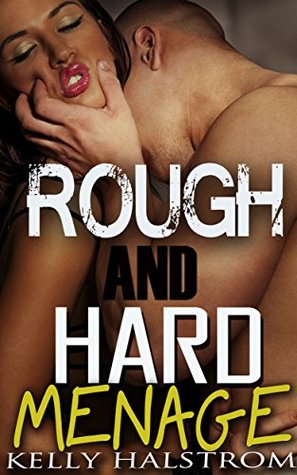 Rough and Hard: Menage (Rough and Steamy Menage Bundle)