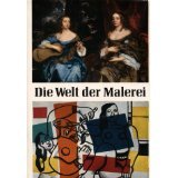 Die Welt der Malerei. Gemälde aus acht Jahrhunderten