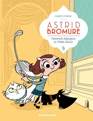 Comment dézinguer la petite souris (Astrid Bromure, #1)