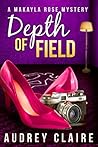 Depth of Field by Audrey Claire