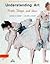 Understanding Art: People, Things and Ideas from Ancient Egypt to Chagall & Picasso