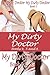 My Dirty Doctor (A Delicious Erotica Collection): Book 4, Book 5 and Book 6