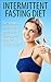 Intermittent Fasting Diet: The Simple And Proven Intermittent Fasting Diet Plan For Losing Weight (Health and fitness, burn fat)